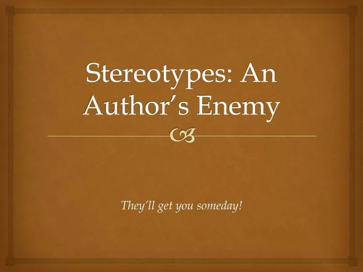 stereotypes an author s enemy