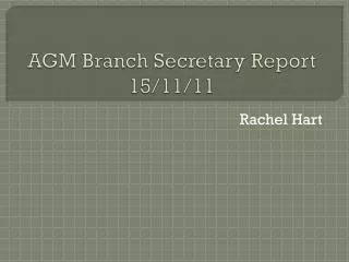 AGM Branch Secretary Report 15/11/11