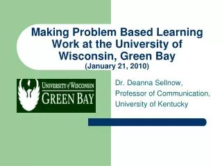 Making Problem Based Learning Work at the University of Wisconsin, Green Bay (January 21, 2010)