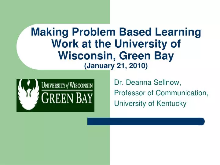 making problem based learning work at the university of wisconsin green bay january 21 2010
