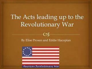 The Acts leading up to the Revolutionary War
