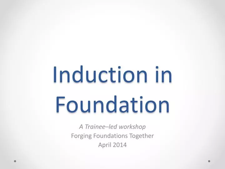 induction in foundation