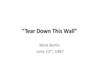 “Tear Down This Wall”