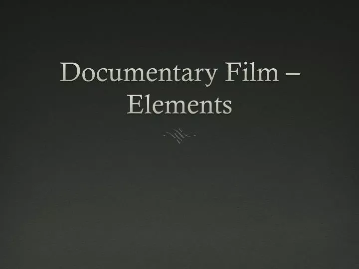 documentary film elements