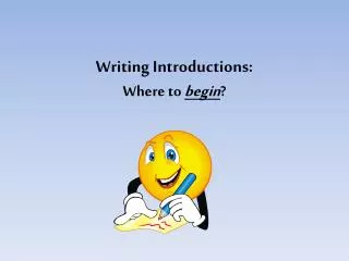 Writing Introductions: Where to begin ?