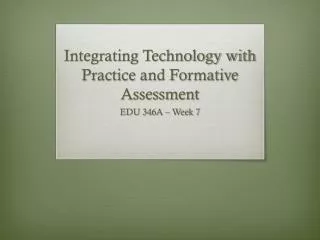 Integrating Technology with Practice and Formative Assessment