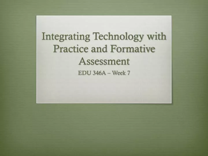 integrating technology with practice and formative assessment