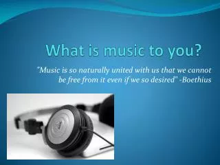 What is music to you?