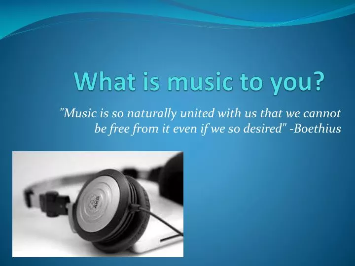 what is music to you