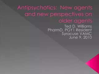 Antipsychotics: New agents and new perspectives on older agents