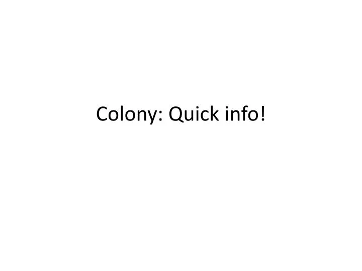 colony quick info
