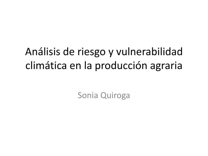 an lisis de riesgo y vulnerabilidad clim tica en la producci n agraria