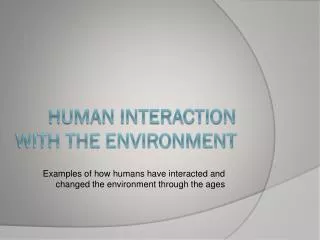 Human interaction with the environment