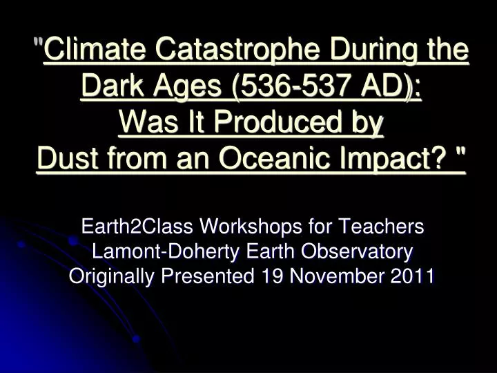 climate catastrophe during the dark ages 536 537 ad was it produced by dust from an oceanic impact