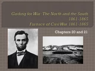 Girding for War: The North and the South 1861-1865 Furnace of Civil War 1861-1865