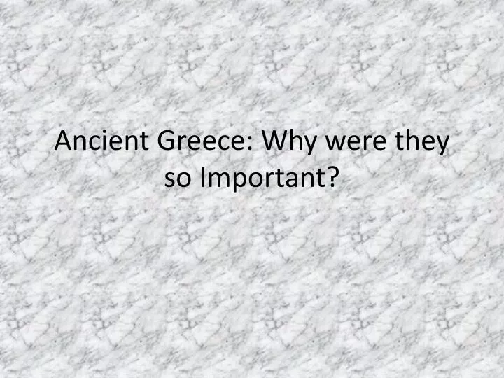 ancient greece why were they so important