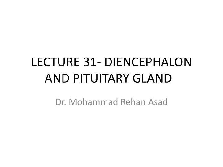 lecture 31 diencephalon and pituitary gland