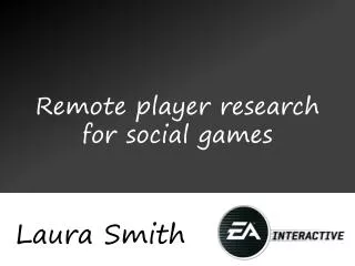 Remote player research for social games