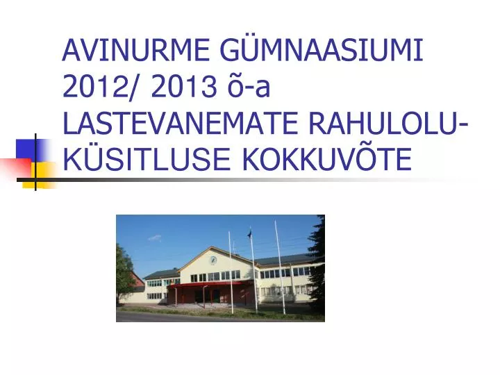 avinurme g mnaasiumi 20 12 20 13 a lastevanemate rahulolu k sitluse kokkuv te