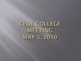 CEOL College Meeting May 5, 2010