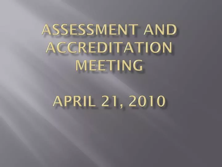 assessment and accreditation meeting april 21 2010