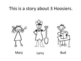 This is a story about 3 Hoosiers.
