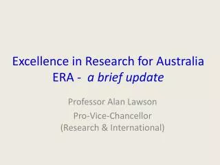 Excellence in Research for Australia ERA - a brief update