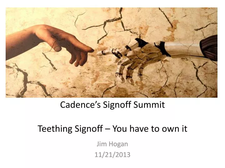 cadence s signoff summit teething signoff you have to own it