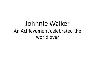 Johnnie Walker An Achievement celebrated the world over