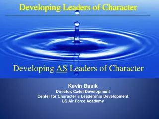 Kevin Basik Director, Cadet Development Center for Character &amp; Leadership Development