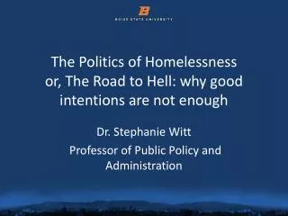The Politics of Homelessness or, The Road to Hell: why good intentions are not enough
