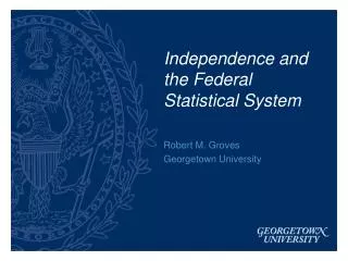 Independence and the Federal Statistical System