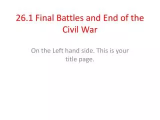 26.1 Final Battles and End of the Civil War