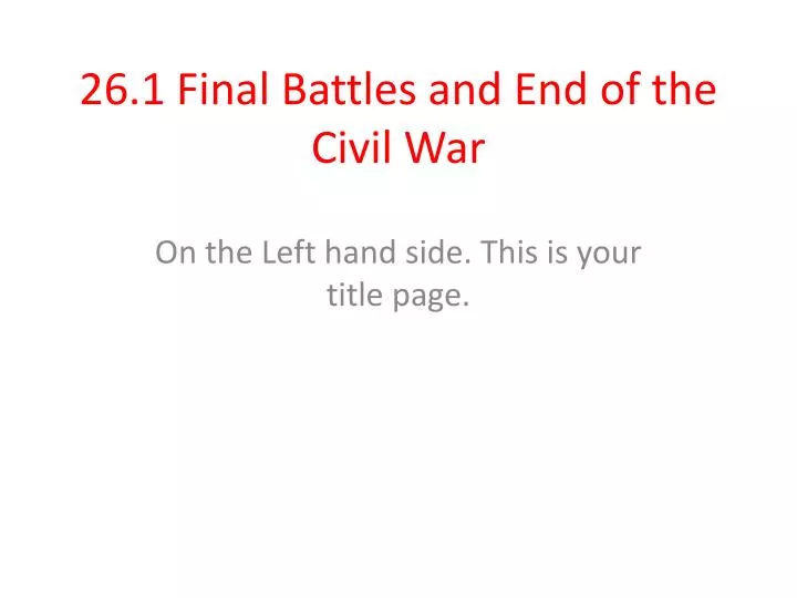 26 1 final battles and end of the civil war