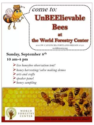 UnBEElievable Bees at t he World Forestry Center 4033 SW CANYON RD, PORTLAND OREGON 97221