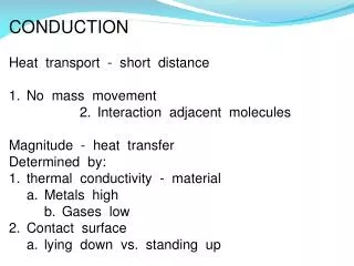 CONDUCTION Heat transport - short distance 1.	No mass movement