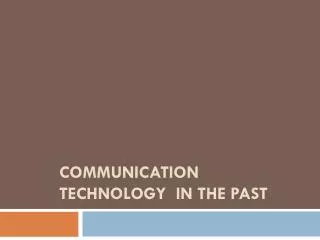 Communication Technology in the Past