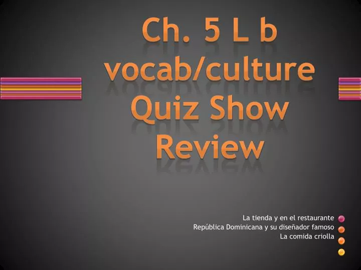 ch 5 l b vocab culture quiz show review
