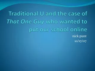Traditional U and the case of That One Guy who wanted to put our school online