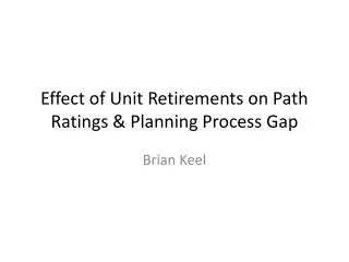 Effect of Unit Retirements on Path Ratings &amp; Planning Process Gap