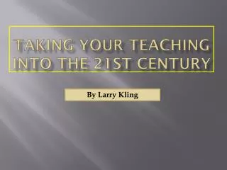 Taking Your Teaching into the 21st Century