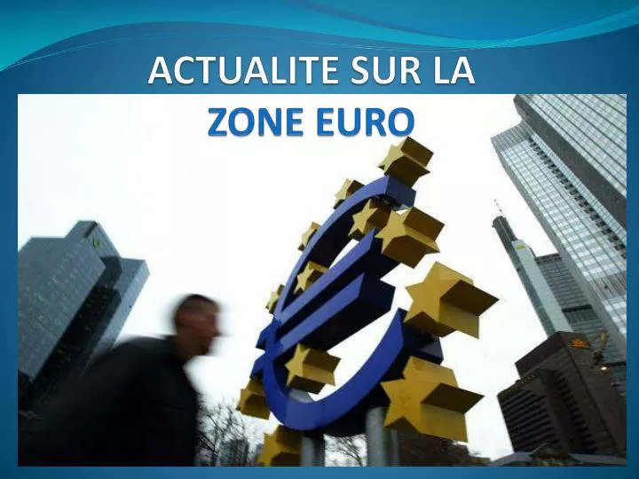 actualite sur la zone euro