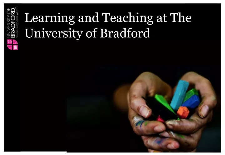 learning and teaching at the university of bradford