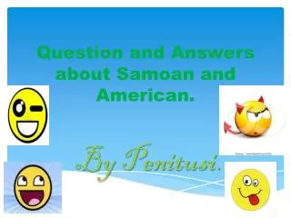 Q uestion and Answers about Samoan and American.