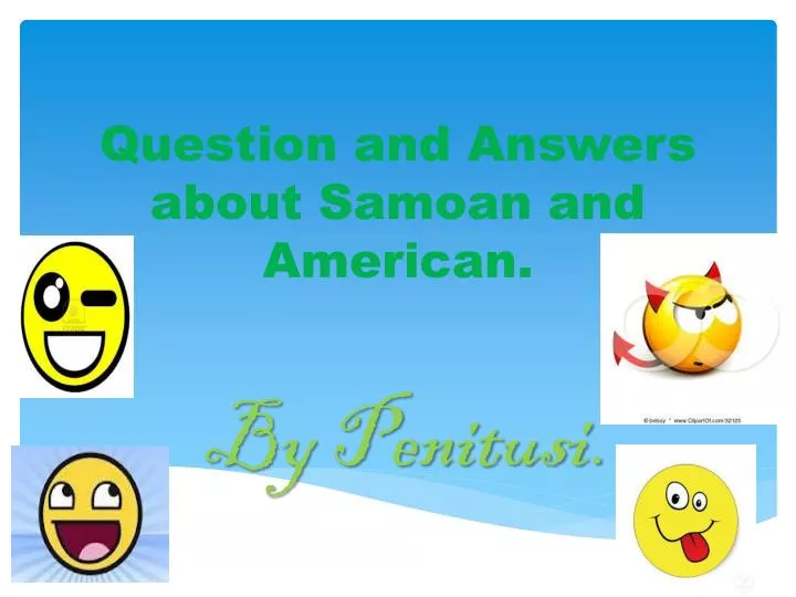 q uestion and answers about samoan and american