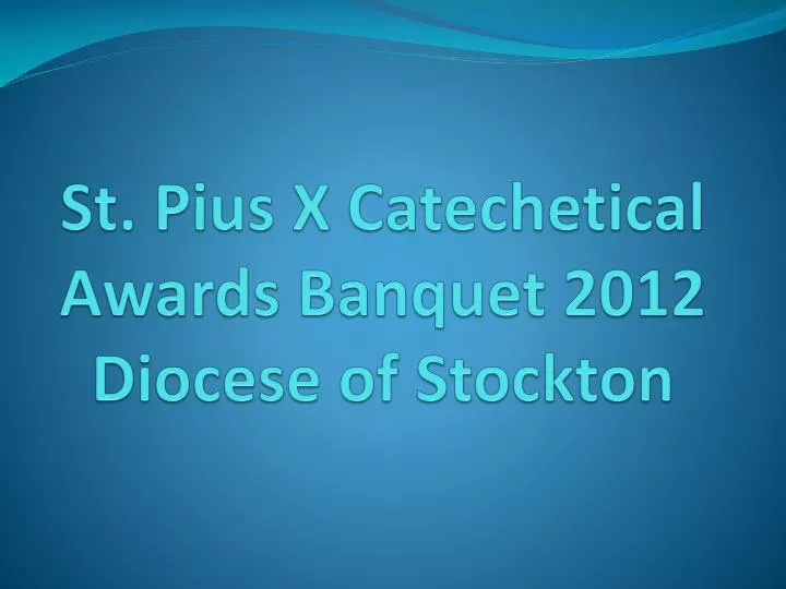 st pius x catechetical awards banquet 2012 diocese of stockton