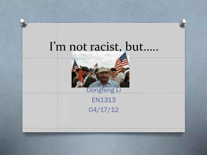 i m not racist but