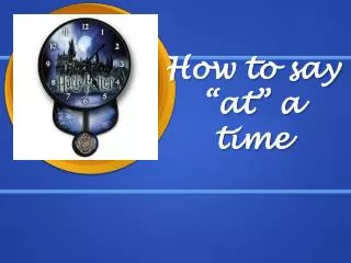 how to say at a time