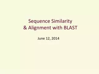 Sequence Similarity &amp; Alignment with BLAST