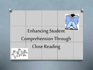 Enhancing Student Comprehension Through Close Reading